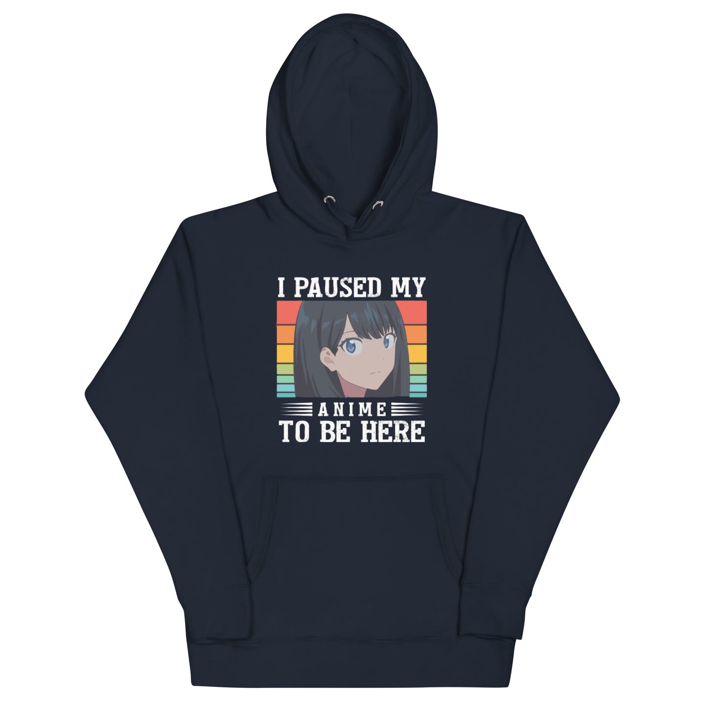 I Paused My Anime... hoodie Unisex 